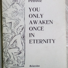 RASTKO PETROVIC: YOU ONLY AWAKEN ONCE IN ETERNITY(VOLUM COMEMORATIV/LB ENG 1982)