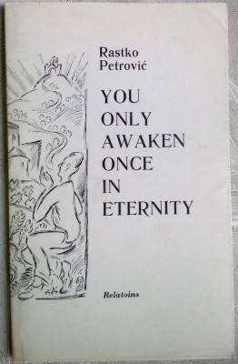 RASTKO PETROVIC: YOU ONLY AWAKEN ONCE IN ETERNITY(VOLUM COMEMORATIV/LB ENG 1982) foto