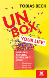 Unbox your life! Gaseste-ti pasiunea si traieste-ti visul! | Tobias Beck, Didactica Publishing House