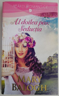 Al doilea pas: Seductia &amp;ndash; Mary Balogh foto