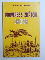 PROVERBE SI ZICATORI de MIHAIL M . ROBEA , 1998 , DEDICATIE* foto