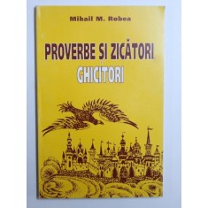 PROVERBE SI ZICATORI de MIHAIL M . ROBEA , 1998