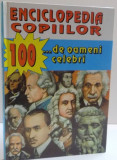 ENCICLOPEDIA COPIILOR , 100 DE... OAMENI CELEBRI , 1997