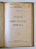 STATUL SI COMUNITATEA MORALA de TRAIAN BRAILEANU , 1937 * EDITIE PRINCEPS * LEGATURA VECHE