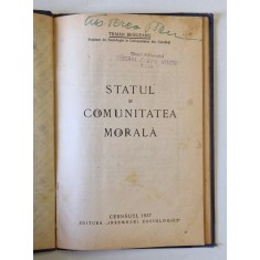 STATUL SI COMUNITATEA MORALA de TRAIAN BRAILEANU , 1937 * EDITIE PRINCEPS * LEGATURA VECHE