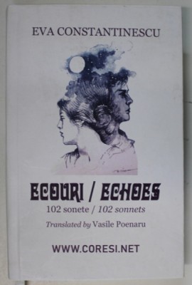 ECOURI / ECHOES , 102 SONETE de EVA CONSTANTINESCU , EDITIE BILINGVA ROMANA - ENGLEZA , 2023 foto
