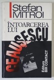 INTOARCEREA LUI CEAUSESCU de STEFAN MITROI , 1995 *DEDICATIE
