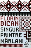 Cumpara ieftin Singur printre marlani - 2016 - Florin Bican (Z315)