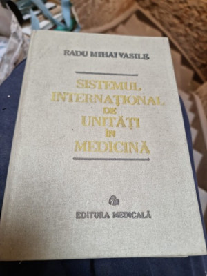 Radu Mihai Vasile - Sistemul International de Unitati in Medicina foto