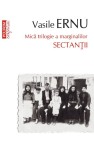 Cumpara ieftin Sectații. Mică Trilogie A Marginalilor, Vasile Ernu - Editura Polirom