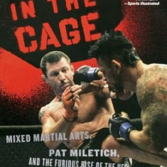 Blood in the Cage: Mixed Martial Arts, Pat Miletich, and the Furious Rise of the UFC