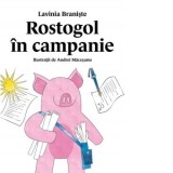 Rostogol in campanie - Lavinia Braniste