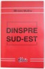 DINSPRE SUD - EST de MIRCEA MUTHU , 1999 ,