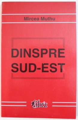 DINSPRE SUD - EST de MIRCEA MUTHU , 1999 , foto