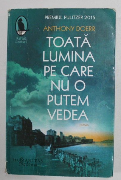 TOATA LUMINA PE CARE NU O PUTEM VEDEA de ANTHONY DOERR , 2016