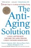 The Anti-Aging Solution: 5 Simple Steps to Looking and Feeling Young