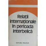 RELATII INTERNATIONALE IN PERIOADA INTERBELICA. STUDII-COLECTIV-233473