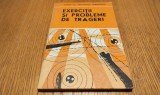 EXERCITII SI PROBLEME DE TRAGERI - Sebastian Verboncu - Militara, 1980, 137 p.