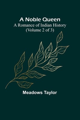 A Noble Queen: A Romance of Indian History (Volume 2 of 3) foto