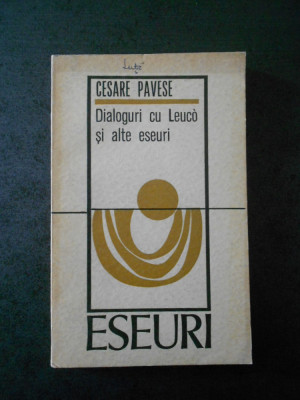 Cesare Pavese - Dialoguri cu Leuco si alte eseuri foto