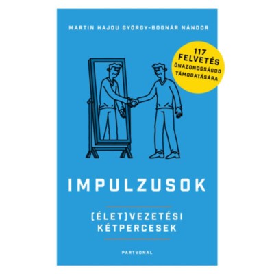 Impulzusok - (&amp;Eacute;let)vezet&amp;eacute;si k&amp;eacute;tpercesek - 117 felvet&amp;eacute;s &amp;ouml;nazonoss&amp;aacute;god t&amp;aacute;mogat&amp;aacute;s&amp;aacute;ra - Bogn&amp;aacute;r N&amp;aacute;ndor foto