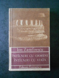 Ion Zamfirescu - Intalniri cu oameni, intalniri cu viata