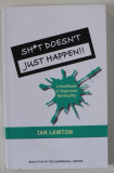 SH*T DOESN &#039;T JUST HAPPEN ! , A HANDBOOK OF SUPERSOUL SPIRITUALITY by IAN LAWTON , 2016