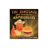 The Dinosaur Who Discovered Hamburgers