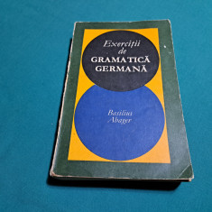 EXERCIȚII DE GRAMATICĂ GERMANĂ / BASILIUS ABAGER / 1969 *