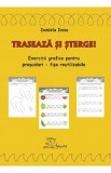 Traseaza si sterge! Exercitii grafice pentru prescolari - Fise reutilizabile - Daniela Dosa