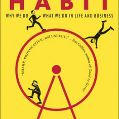 The Power of Habit: Why We Do What We Do in Life & Business