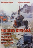 Marina romana. Primul razboi mondial 1916 - 1918 - Raymond Stanescu, Cristian Craciunoiu