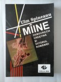 MIINE, DEMOCRATIA CRESTINA SI VIITORUL ROMANIEI - ULM SPINEANU