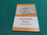 VISARION PUIU *DOCUMENTE /ANTONIE PLĂMĂDELĂ/ 2005 *