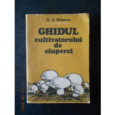 N. MATEESCU - GHIDUL CULTIVATORULUI DE CIUPERCI