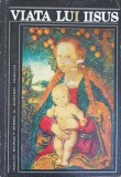 Viata lui Iisus - Francois Mauriac, Editura Buna Ziua, 1990, 278 Pagini, Crestinism