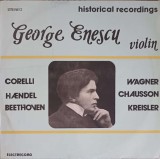 Vinil George Enescu - Historical Recordings, Electrecord, Muzica Clasica, Opera, Opereta, 1985