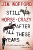 Still Horse Crazy After All These Years: If It Didn&#039;t Happen This Way, It Should Have