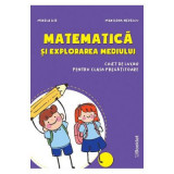 Matematica si explorarea mediului Clasa pregatitoare Caiet - Mirela Ilie, Marilena Nedelcu