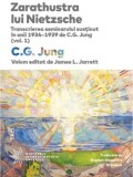 Zarathustra lui Nietzsche. Transcrierea seminarului sustinut in anii 1934-1939 de C.G. Jung (volumul 1)/C.G. Jung