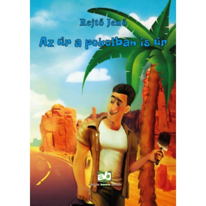 Az &uacute;r a pokolban is &uacute;r - Rejtő Jenő
