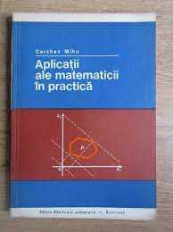 APLICATII ALE MATEMATICII IN PRACTICA - CERCHEZ MIHU foto