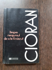 DESPRE NEAJUNSUL DE A TE FI NASCUT - CIORAN foto