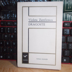 VIOLETA ZAMFIRESCU - DRAGOSTE ( POEZII ) , ED. 1-A , 1968