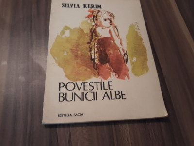 POVESTILE BUNICII ALBE-SILVIA KERIM EDITURA FACLA 1990 foto