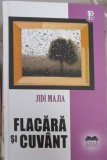 Flacăra și Cuv&acirc;nt. Versuri - Jidi Majia, Ideea Europeană, 2014, Poezie Rom&acirc;nă, Copertă Cartonată