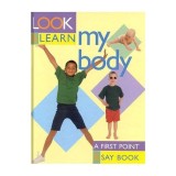Carte My Body (Look &amp; Learn) pentru copii prescolari despre corpul uman