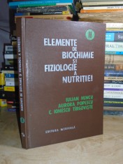 IULIAN MINCU - ELEMENTE DE BIOCHIMIE SI FIZIOLOGIE A NUTRITIEI * VOL. II ,1985 @ foto