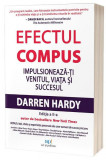 Efectul compus - Paperback brosat - Darren Hardy - Act și Politon