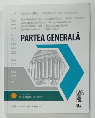 FISE DE DREPT CIVIL , PARTEA GENERALA , coordonatori SEVASTIAN CERCEL si CORNELIA MUNTEANU , 2018 foto